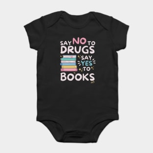 Say No To Drugs Say Yes To Books Baby Bodysuit